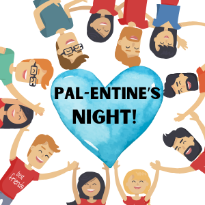 Pal-entine's Night wirtten on a blue heart surrounded by men and women. 