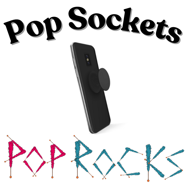 Pop Sockets and Pop Rocks