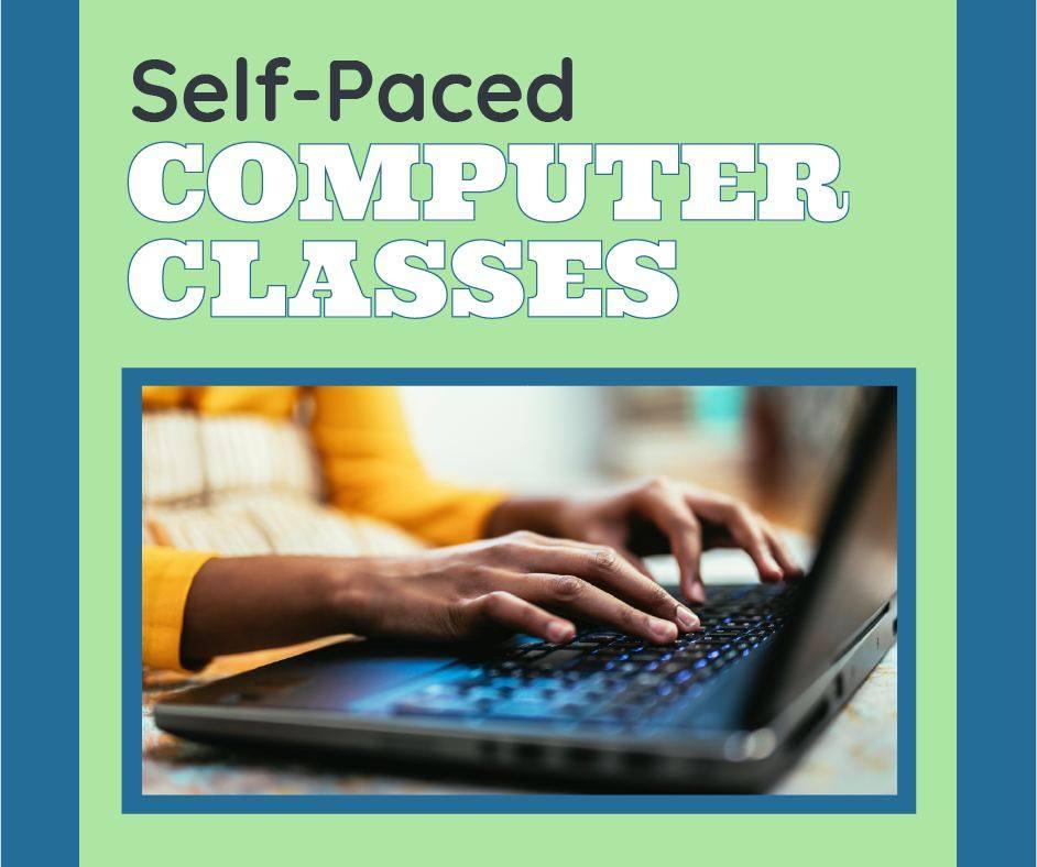 Hands typing on a laptop with the words Self-Paced Computer Classes written on the image